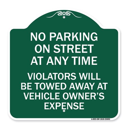 Signmission No Parking on Street at Anytime Violators Will Be Towed at Owner Expense, A-DES-GW-1818-23692 A-DES-GW-1818-23692